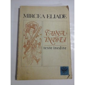 TAINA INDIEI TEXTE INEDITE  -  MIRCEA ELIADE 